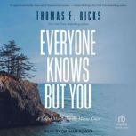 Everyone Knows But You, Thomas E. Ricks