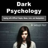 Dark Psychology, Wesley Felt