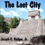 The Lost City, Joseph E. Badger, Jr