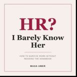 HR? I Barely Know Her, Maha Amer