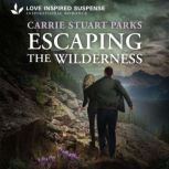Escaping the Wilderness, Carrie Stuart Parks
