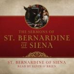 The Sermons of Saint Bernardine of Si..., Saint Bernardine of Siena