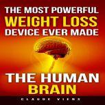 The Most Powerful Weight Loss Device ..., Claude Viens