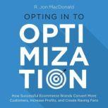Opting in to Optimization, R. Jon MacDonald