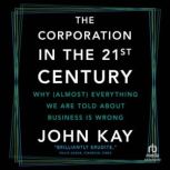 The Corporation in the 21st Century, John Kay