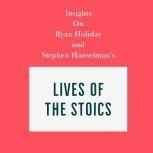 Insights on Ryan Holiday and Stephen Hanselman's Lives of the Stoics, Swift Reads
