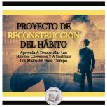 Proyecto De Reconstruccion Del Habito..., LIBROTEKA