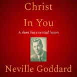 Christ In You, Neville Goddard