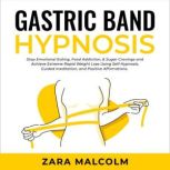 Gastric Band Hypnosis Stop Emotional..., Zara Malcolm