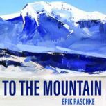 To the Mountain, Erik Raschke
