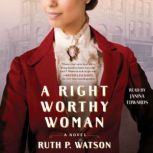 A Right Worthy Woman, Ruth P. Watson