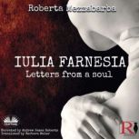 IULIA FARNESIA  Letters from a Soul, Roberta Mezzabarba