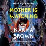 Mother Is Watching, Karma Brown