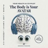 The Body is Your AVATAR, AF Awareness Framework