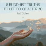 8 Buddhist Truths to Let Go of After ..., Rob Cohen
