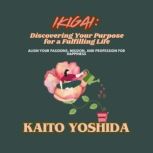 Ikigai Discovering Your Purpose for ..., Kaito Yoshida