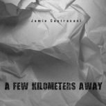 A Few Kilometers Away, Jamie Castracani