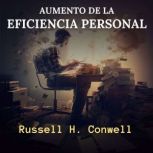 Aumento de la Eficiencia Personal, Russell H. Conwell