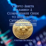 Crypto Assets Unleashed A Comprehens..., Jonathan Richards