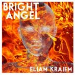 Bright Angel, Eliam Kraiem
