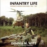 Infantry Life, Dennis M. Witt
