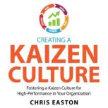 Creating a Kaizen Culture, Chris Easton