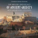 The History and Legacy of Ancient Gre..., Charles River Editors