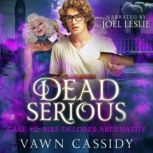 Dead Serious Case 2 Mrs Delores Aber..., Vawn Cassidy