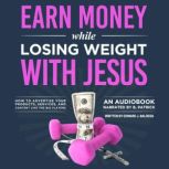 Earn Money while Losing Weight with J..., Edward J. Baldega