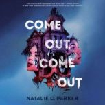 Come Out, Come Out, Natalie C. Parker