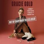 Outofshapeworthlessloser, Gracie Gold