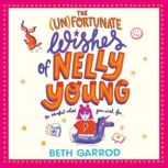 The Unfortunate Wishes of Nelly Young..., Beth Garrod