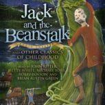 Jack and the Beanstalk and Other Classics of Childhood, Various Authors