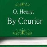By Courier, O. Henry