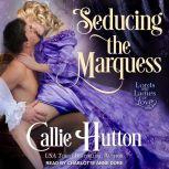 Seducing the Marquess, Callie Hutton
