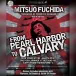 From Pearl Harbor to Calvary, Mitsuo Fuchida