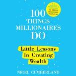 100 Things Millionaires Do Little Lessons in Creating Wealth, Nigel Cumberland