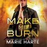 Make Me Burn, Marie Harte