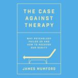 The Case Against Therapy, James Mumford