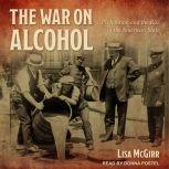 The War on Alcohol Prohibition and the Rise of the American State, Lisa McGirr