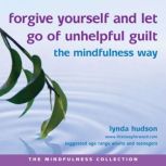 Forgive Yourself and Let Go of Unhelp..., Lynda Hudson