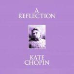 Reflection, A, Kate Chopin