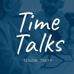 Time Talks, Tenzin Trepp