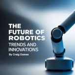 The Future of Robotics, Craig Dames
