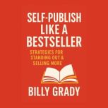 SelfPublish Like a Bestseller Strat..., Billy Grady