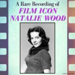 A Rare Recording of Film Icon Natalie..., Natalie Wood