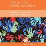 Talking to Your Children about Race, Jerome Gay