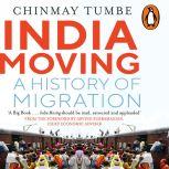 India Moving A History of Migration, Chinmay Tumbe