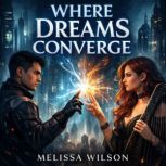 Where Dreams Converge, Melissa Wilson