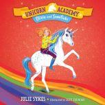 Unicorn Academy #6: Olivia and Snowflake, Julie Sykes